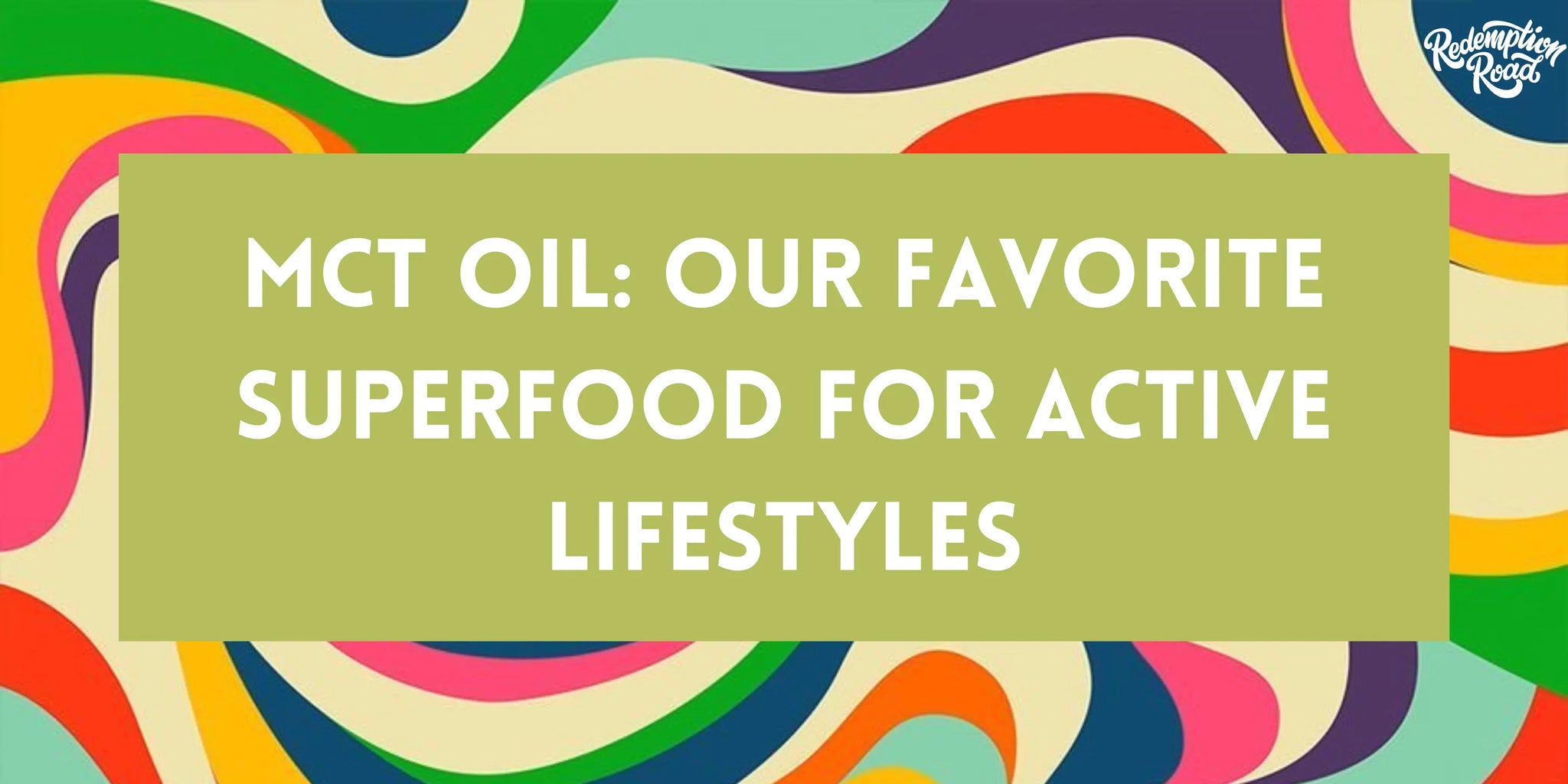 MCT Oil: Our Favorite Superfood For Active Lifestyles
